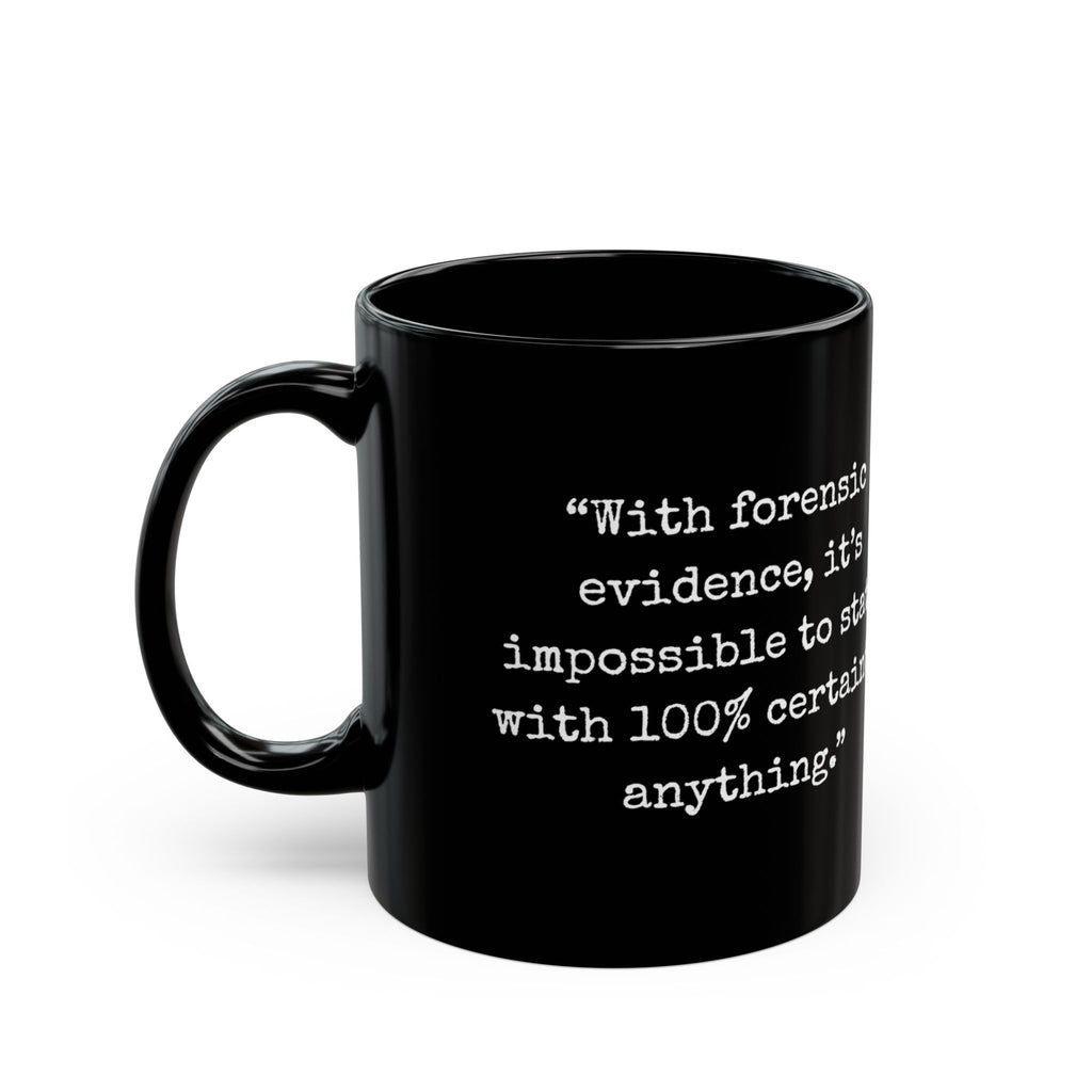 “100% Certain” Forensic Evidence Mug — Typewriter Quote Edition Black Coffee Mug (11oz)