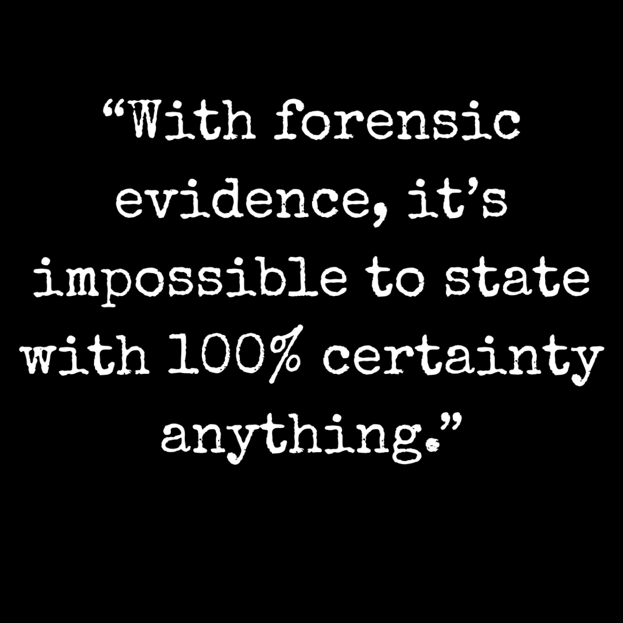 “100% Certain” Forensic Evidence Mug — Typewriter Quote Edition Black Coffee Mug (11oz)